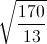 \sqrt{\frac{170}{13}}