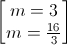 \begin{bmatrix}m=3\\m=\frac{16}{3}\end{bmatrix}