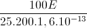 \frac{100E}{25.200.1,6.10^{-13}}