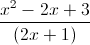 \frac{x^{2}-2x+3}{(2x+1)}