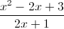 \frac{x^{2}-2x+3}{2x+1}