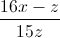 \frac{16x-z}{15z}