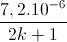 \frac{7,2.10^{-6}}{2k+1}