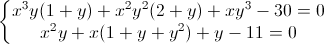 \left\{\begin{matrix}x^{3}y(1+y)+x^{2}y^{2}(2+y)+xy^{3}-30=0\\x^{2}y+x(1+y+y^{2})+y-11=0\end{matrix}\right.