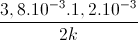 \frac{3,8.10^{-3}.1,2.10^{-3}}{2k}