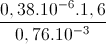 \frac{0,38.10^{-6}.1,6}{0,76.10^{-3}}