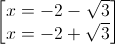 \begin{bmatrix}x=-2-\sqrt{3}\\x=-2+\sqrt{3}\end{bmatrix}