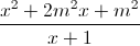 \frac{x^{2}+2m^{2}x+m^{2}}{x+1}