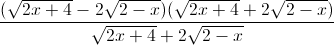 \frac{(\sqrt{2x+4}-2\sqrt{2-x})(\sqrt{2x+4}+2\sqrt{2-x})}{\sqrt{2x+4}+2\sqrt{2-x}}