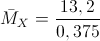 \bar{M}_{X}=\frac{13,2}{0,375}