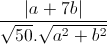 \frac{|a+7b|}{\sqrt{50}.\sqrt{a^{2}+b^{2}}}