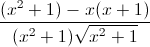 \frac{(x^{2}+1)-x(x+1)}{(x^{2}+1)\sqrt{x^{2}+1}}