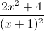 \frac{2x^{2}+4}{(x+1)^{2}}