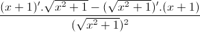 \frac{(x+1)'.\sqrt{x^{2}+1}-(\sqrt{x^{2}+1})'.(x+1)}{(\sqrt{x^{2}+1})^{2}}