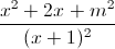 \frac{x^{2}+2x+m^{2}}{(x+1)^{2}}