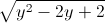 \sqrt{y^{2}-2y+2}