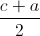 \frac{c+a}{2}