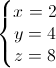 \left\{\begin{matrix}x=2\\y=4\\z=8\end{matrix}\right.