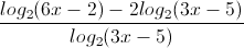 \frac{log_{2}(6x-2)-2log_{2}(3x-5)}{log_{2}(3x-5)}