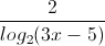 \frac{2}{log_{2}(3x-5)}