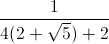 \frac{1}{4(2+\sqrt{5})+2}