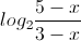 log_{2}\frac{5-x}{3-x}