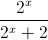 \frac{2^{x}}{2^{x}+2}