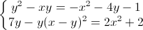 \left\{\begin{matrix}y^{2}-xy=-x^{2}-4y-1\\7y-y(x-y)^{2}=2x^{2}+2\end{matrix}\right.