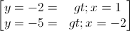 \begin{bmatrix}y=-2=>x=1\\y=-5=>x=-2\end{bmatrix}