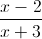 \frac{x-2}{x+3}