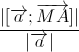 \frac{|[\overrightarrow{a};\overrightarrow{MA}]|}{|\overrightarrow{a}|}