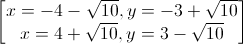 \begin{bmatrix}x=-4-\sqrt{10},y=-3+\sqrt{10}\\x=4+\sqrt{10},y=3-\sqrt{10}\end{bmatrix}