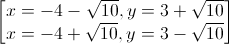 \begin{bmatrix}x=-4-\sqrt{10},y=3+\sqrt{10}\\x=-4+\sqrt{10},y=3-\sqrt{10}\end{bmatrix}