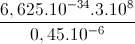 \frac{6,625.10^{-34}.3.10^{8}}{0,45.10^{-6}}