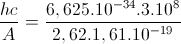 \frac{hc}{A}=\frac{6,625.10^{-34}.3.10^{8}}{2,62.1,61.10^{-19}}