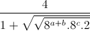 \frac{4}{1+\sqrt{\sqrt{8^{a+b}.8^{c}.2}}}