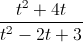 \frac{t^{2}+4t}{t^{2}-2t+3}