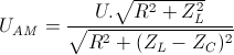 U_{AM}=\frac{U.\sqrt{R^{2}+Z_{L}^{2}}}{\sqrt{R^{2}+(Z_{L}-Z_{C})^{2}}}