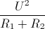 \frac{U^{2}}{R_{1}+R_{2}}