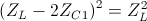 \left(Z_{L}-2Z_{C1} \right)^{2}=Z_{L}^{2}