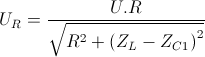 U_{R}=\frac{U.R}{\sqrt{R^{2}+\left(Z_{L}-Z_{C1} \right)^{2}}}