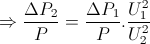 \Rightarrow \frac{\Delta P_{2}}{P}= \frac{\Delta P_{1}}{P}. \frac{U_{1}^{2}}{U_{2}^{2}}