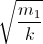 \sqrt{\frace_m_{1}{k}}