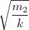 \sqrt{\frace_m_{2}{k}}