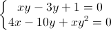 \left\{\begin{matrix}xy-3y+1=0\\4x-10y+xy^{2}=0\end{matrix}\right.