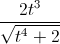 \frac{2t^{3}}{\sqrt{t^{4}+2}}