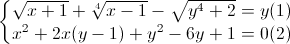 \left\{\begin{matrix}\sqrt{x+1}+\sqrt[4]{x-1}-\sqrt{y^{4}+2}=y(1)\\x^{2}+2x(y-1)+y^{2}-6y+1=0(2)\end{matrix}\right.