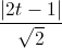 \frac{|2t-1|}{\sqrt{2}}