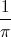 \frac{1}{\pi}