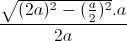 \frac{\sqrt{(2a)^{2}-(\frac{a}{2})^{2}}.a}{2a}